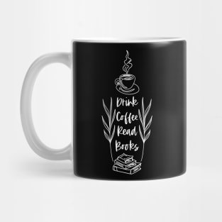 Drink Coffee Read Books - White Version - Bookish Caffeine Quotes Mug